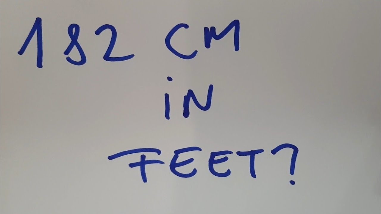 182 cm in feet?