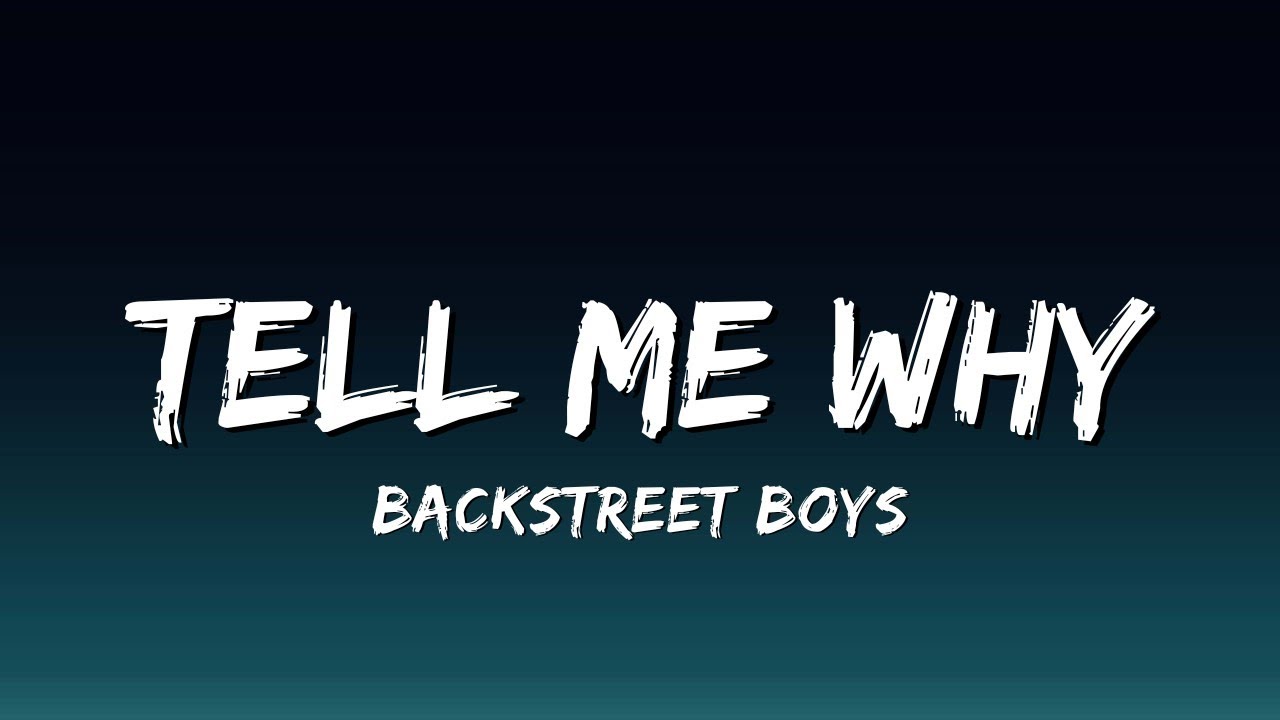 Backstreet Boys - Tell Me Why (Official Lyrics Video)