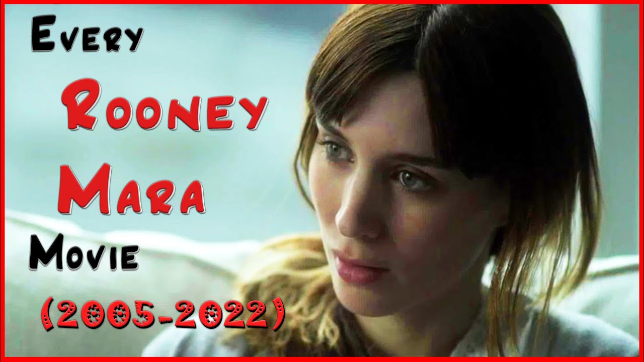 Rooney Mara Movies (2005-2022)