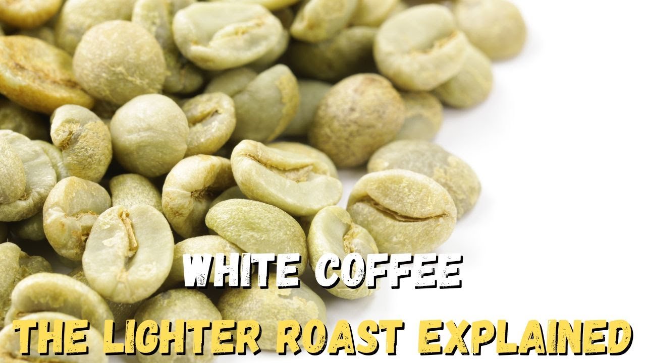 White Coffee: The Lighter Roast Explained