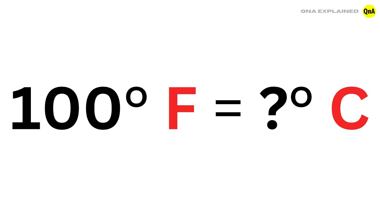 What is 100 degrees Fahrenheit in Celsius ? - QnA Explained