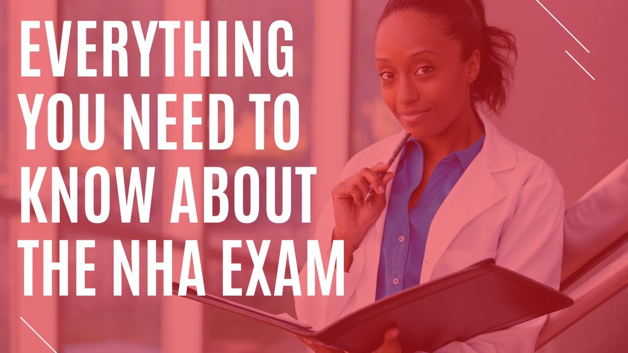 Everything You Need To Know About the National Healthcareer Association (NHA) Exam