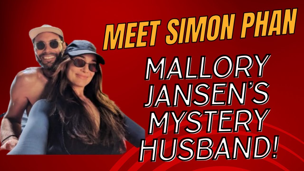 Who is Simon Phan? Inside Mallory Jansen’s Life and Her Husband’s Background