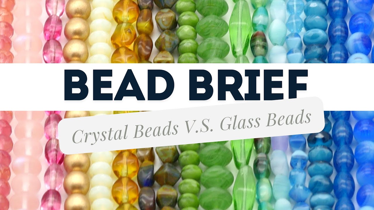 Bead Brief: Crystal Beads vs. Glass Beads- What's the Difference? w/Lauren Fenty