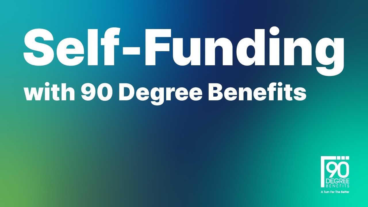 Self-Funding with 90 Degree Benefits