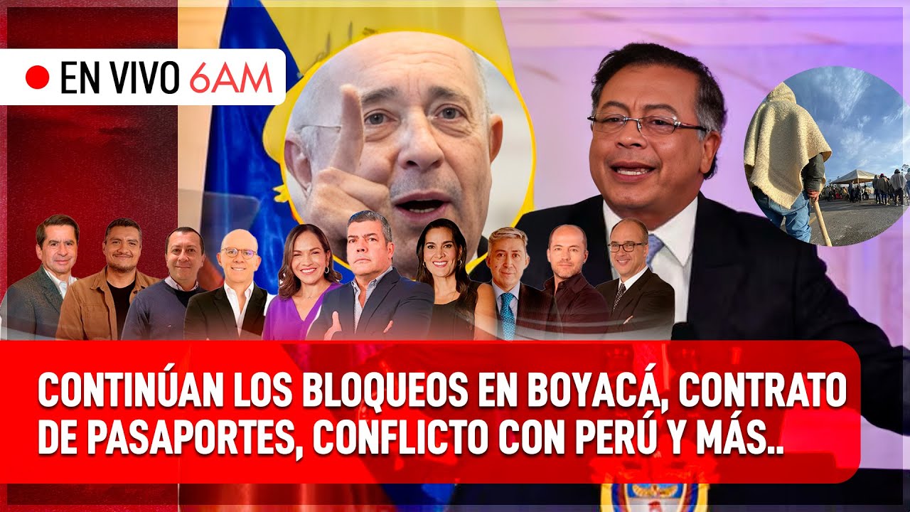 EN VIVO 6AM ¿Traidores de la patria? Nueva alocución presidencial y bloqueos sin fin en Boyacá