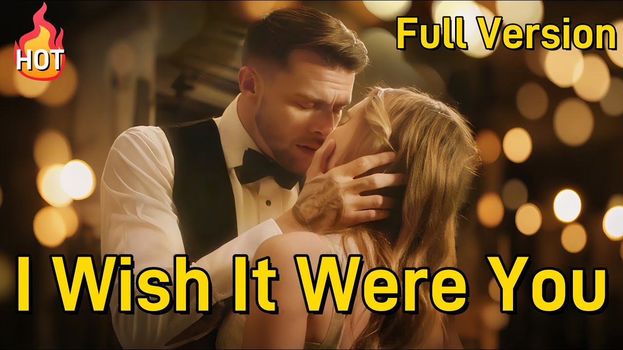 I Wish It Were You【Full Version】#drama