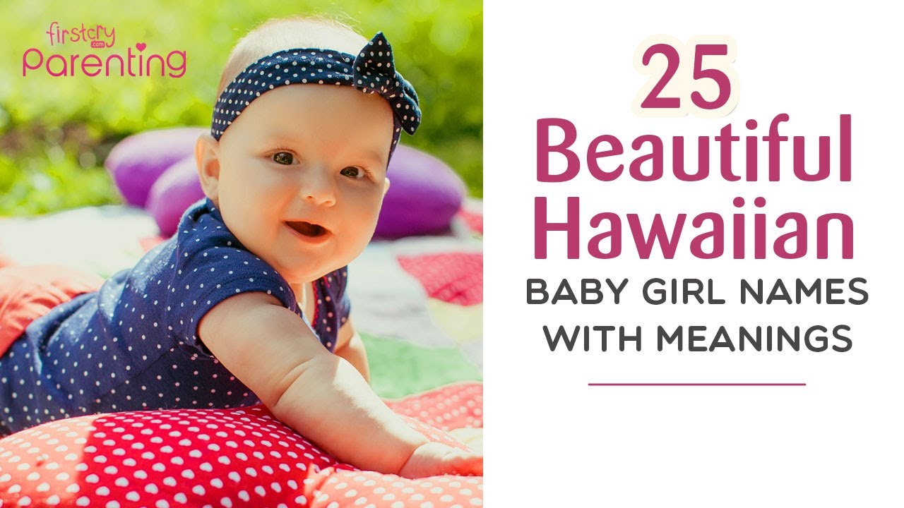 25 Beautiful Hawaiian Baby Girl Names With Meanings