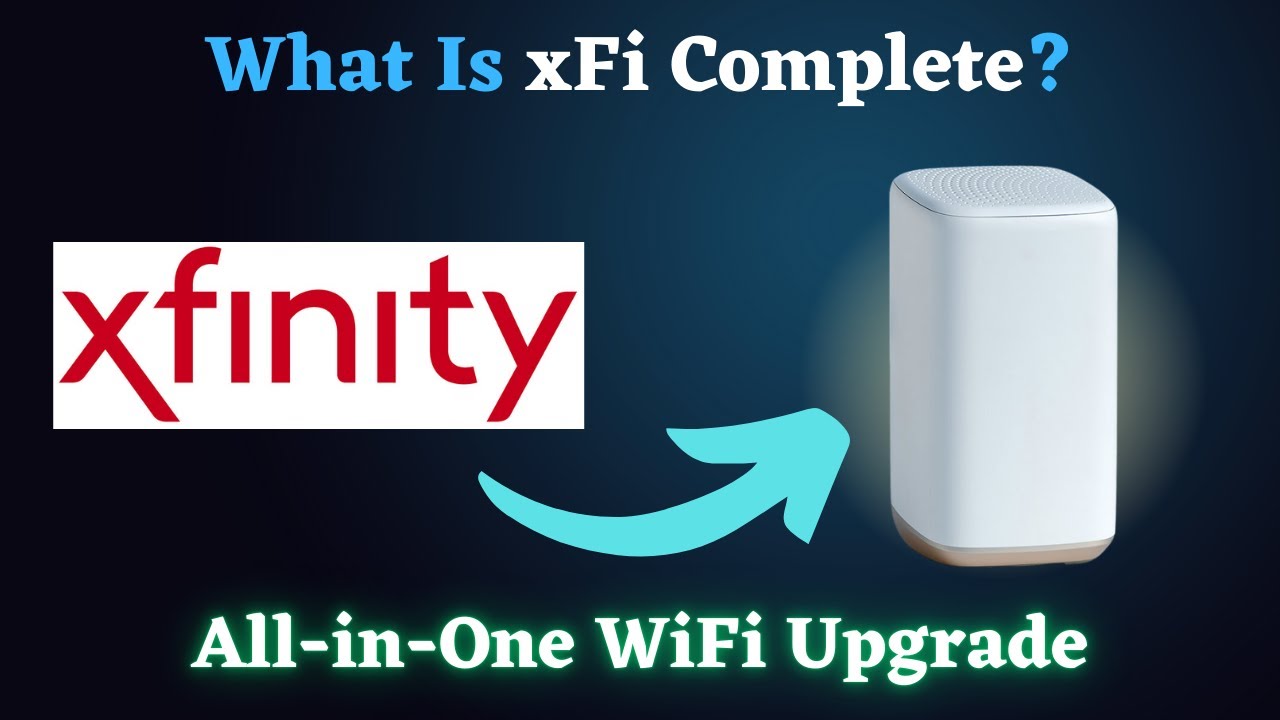 What Is xFi Complete? Xfinity’s All-in-One Internet Upgrade Explained
