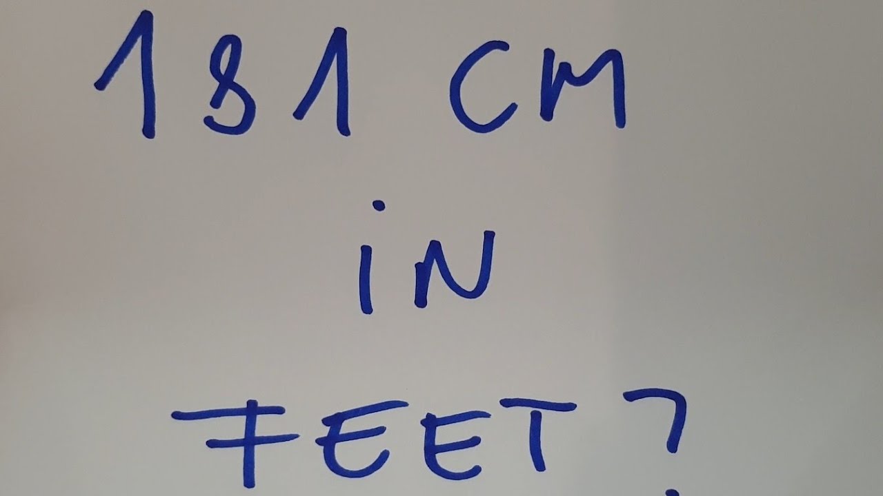 181 cm in feet?