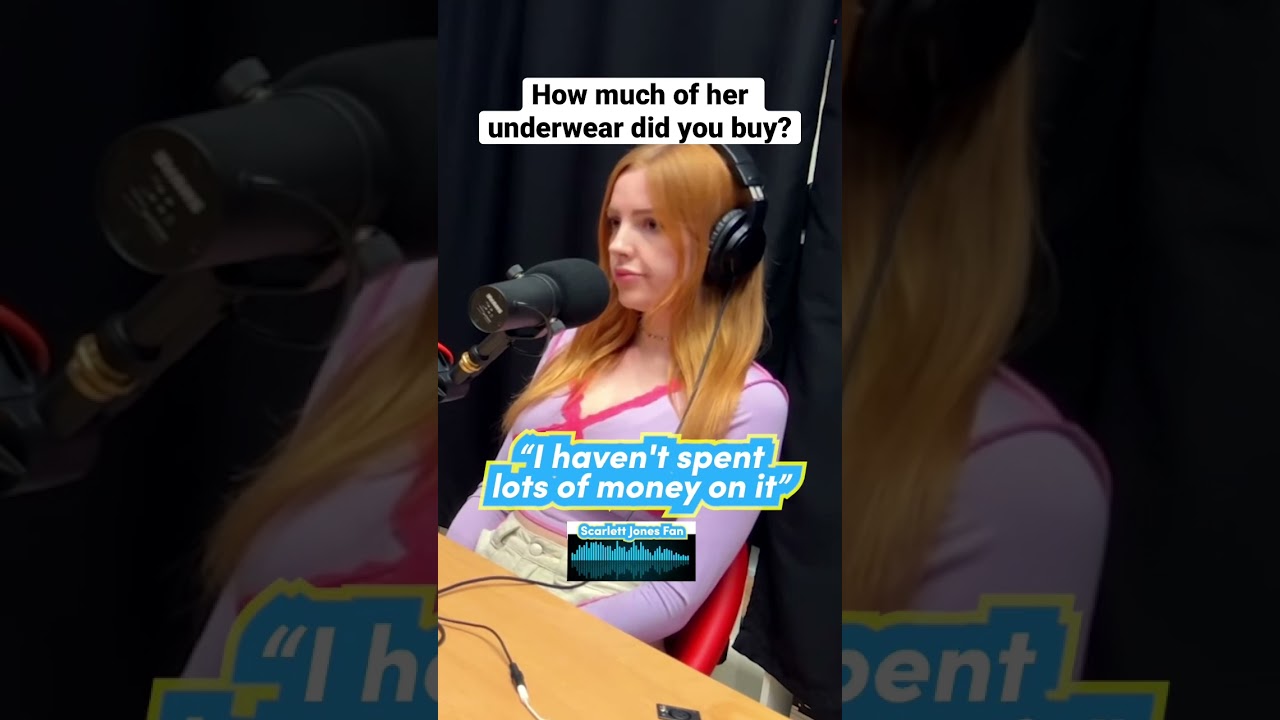 How much of Scarlett Jones’ underwear did you buy?